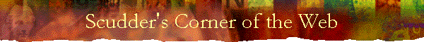Scudder's Corner of the Web